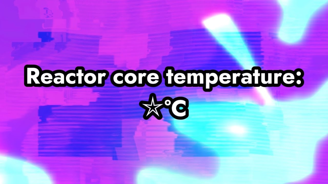(LATE) WEEKLY SERIES: Reactor core temperature but it’s raising every week (Week/Weeks 6/53)
