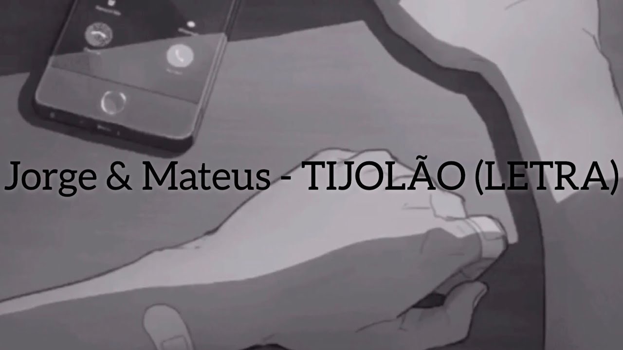 Jorge & Mateus - TIJOL&Atilde;O (LETRA)