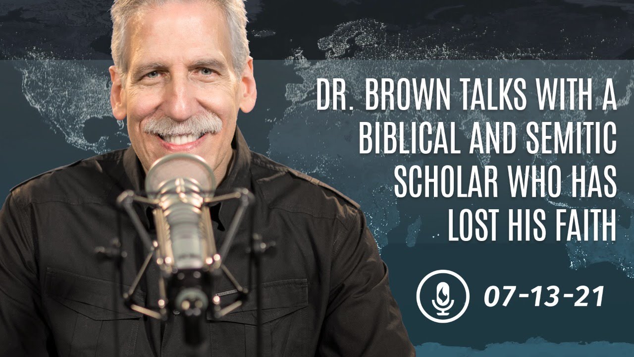 Dr. Brown Talks with a Biblical and Semitic Scholar Who Has Lost His Faith
