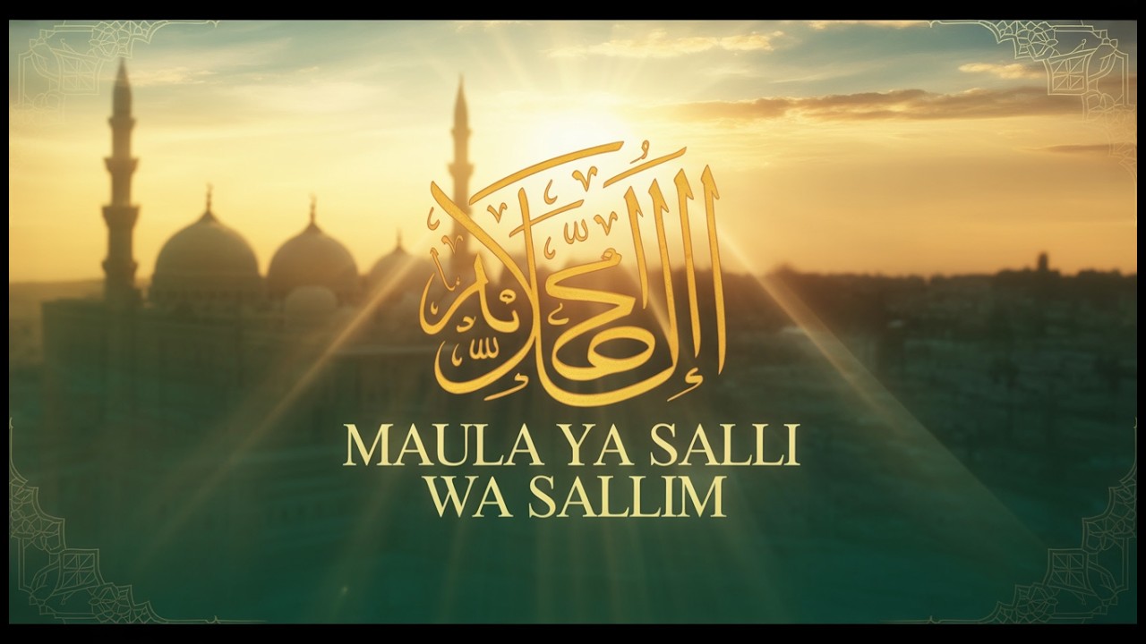 MAULA YA SALLI WASALLIM |