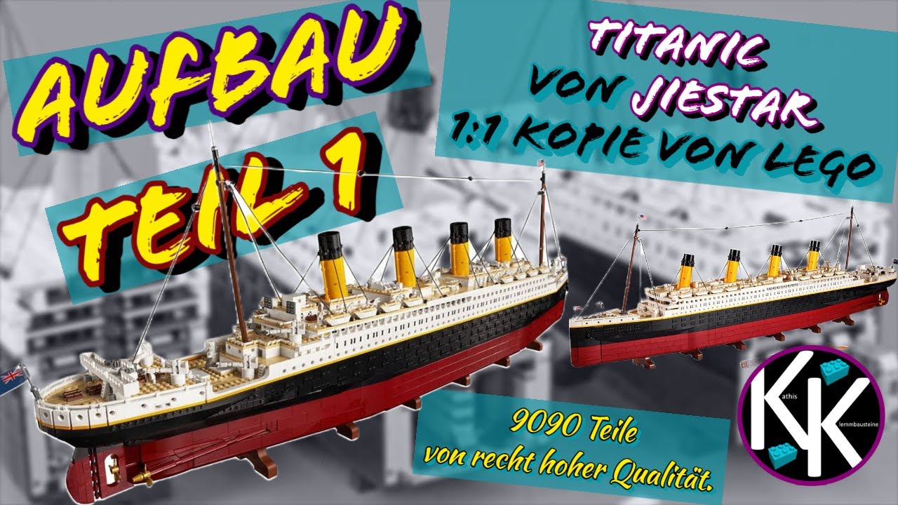 TITANIC von JieStar 1:1 Kopie von Lego - ein Koloss wie er im Buche steht... Aufbau Teil 1