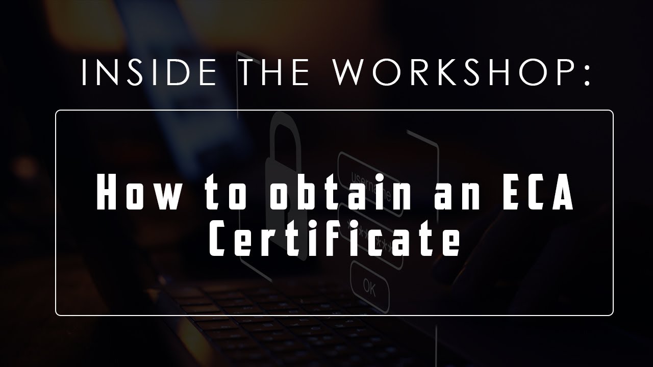 Obtaining an ECA Certificate