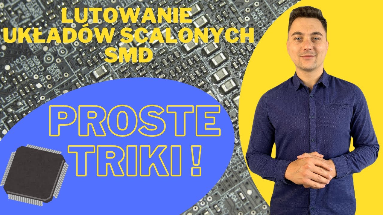 Lutowanie układów scalonych SMD i tajniki ich budowy