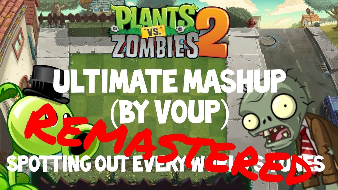 Plants Vs Zombies 2: Ultimate Mashup (Remastered) | SOEWT