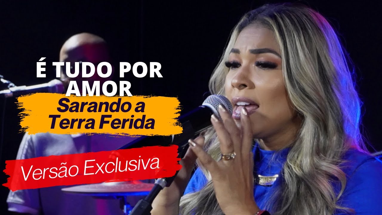 Sarando a Terra Ferida - É TUDO POR AMOR - Ao Vivo
