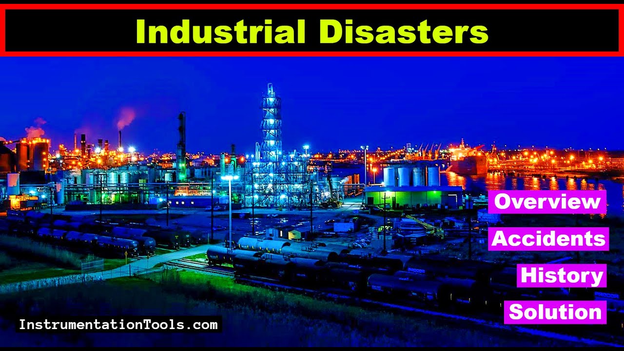 Industrial Disasters - Accidents | History | Solutions | Safety Control System