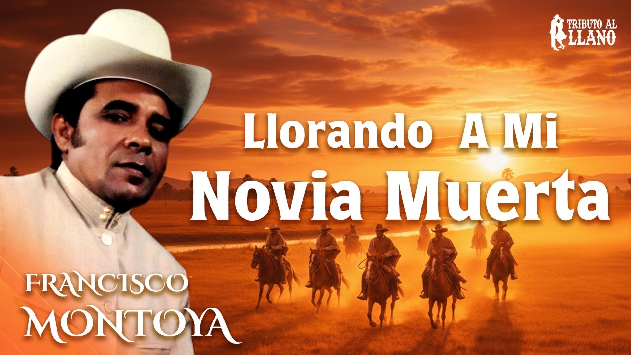 Llorando A Mi Novia Muerta - Francisco Montoya (Video Letra) - Música Llanera