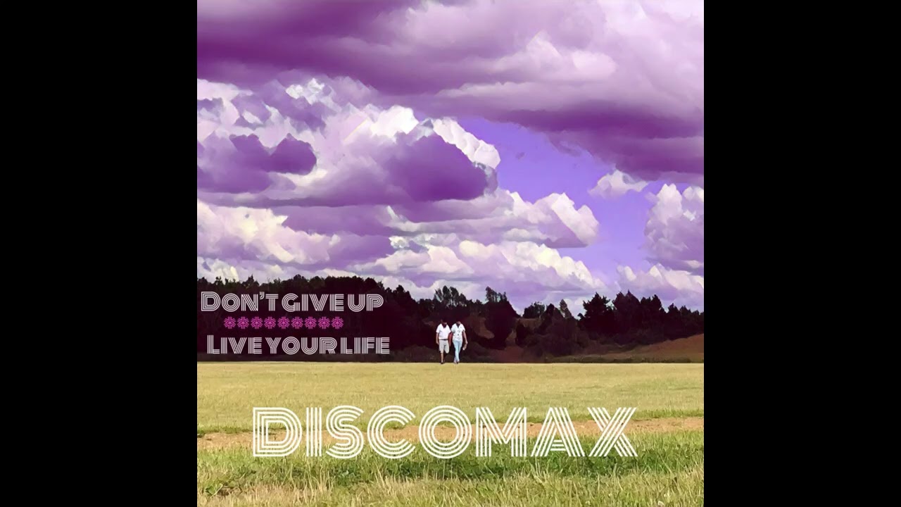 DISCOMAX - Don't  Give Up(Live Your Life) 2026