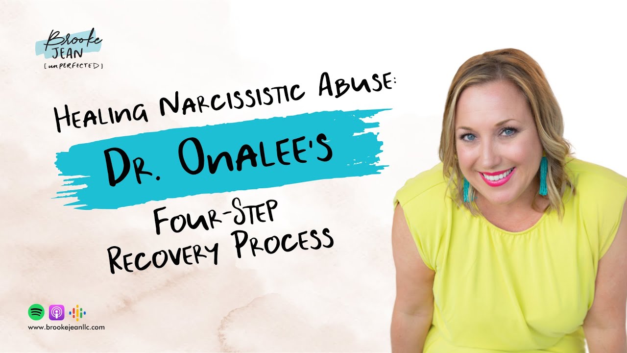 Healing Narcissistic Abuse: Dr. Onalee's Four-Step Recovery Process