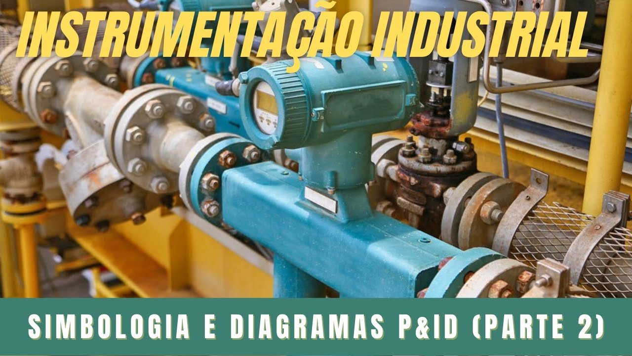 Aula 04 (parte 2) - Simbologia e Diagramas P&ID