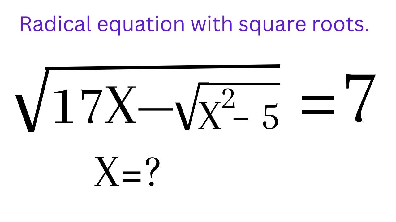 Radical Equations With Square Roots, sqrt((17x–sqrt(x^2–5)) | Solving Radical Equations.