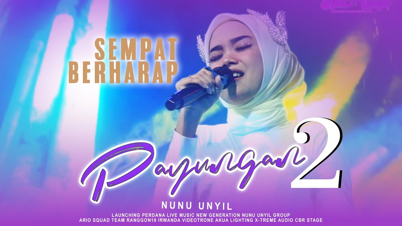 PAYUNGAN 2 (NUNU UNYIL) - LAUNCHING PERDANA LIVE MUSIC NEW GENERATION NUNU UNYIL GROUP
