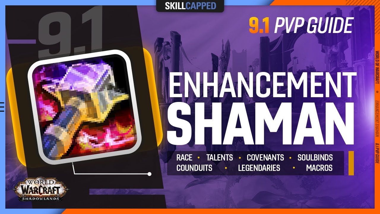 ENHANCEMENT SHAMAN 9.1 PvP Guide | Best Race, Talents, Covenant, Soulbind, Conduits, Gear & Macros