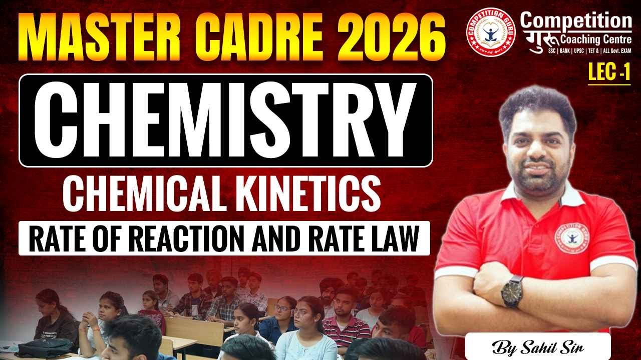 MASTER CADRE CHEMISTRY | Chemical Kinetics – Rate of Reaction & Rate Law | Complete Concept Class