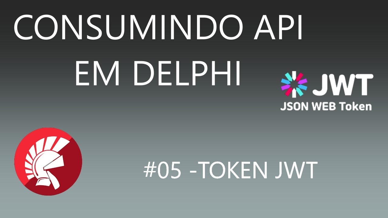 CONSUMINDO API NO DELPHI - #05 - TOKEN JWT