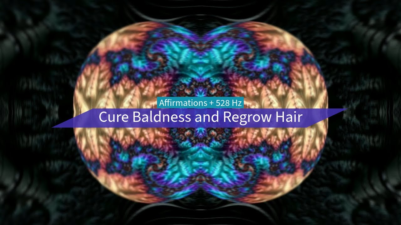 Cure Baldness and Regrow Hair (Affirmations + 528 Hz)