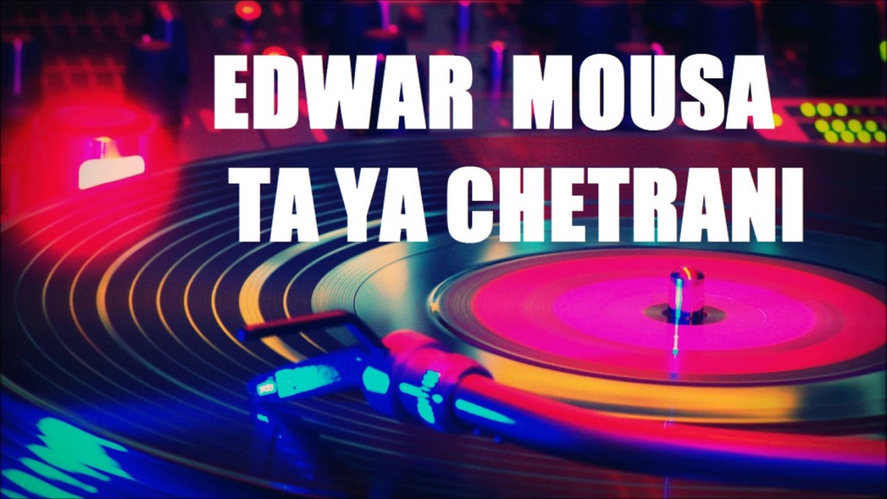 EDWAR MOUSA -  Ta YA CHETRANI ▌♫♪♬ ☀ ( ASSYRIAN Music )