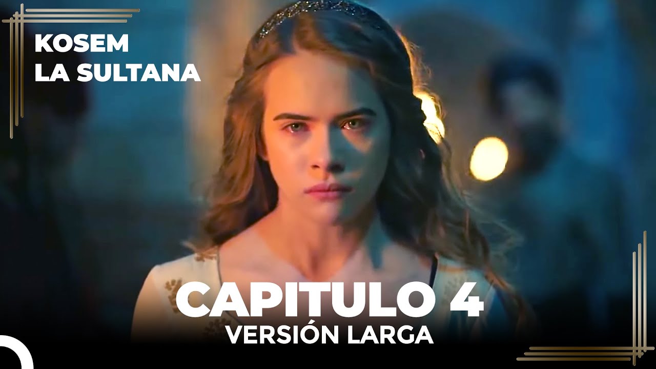 Kosem La Sultana | Cap&iacute;tulo 4 (Versi&oacute;n Larga)