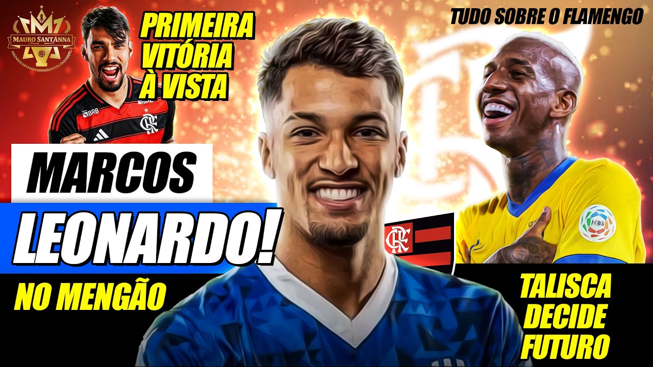 🔥 ABRIU NEGOCIAÇÃO: FILIPE DÁ OK PRA MARCOS LEONARDO! TALISCA DECIDE FUTURO! FLAMENGO NO BRASILEIRÃO