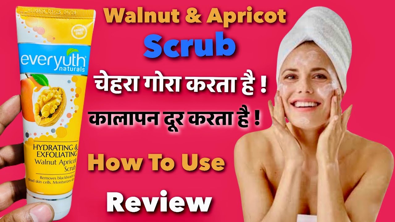 Everyuth Naturals Hydrating & Exfoliating Walnut Apricot Scrub Review , Benefits & How To Use
