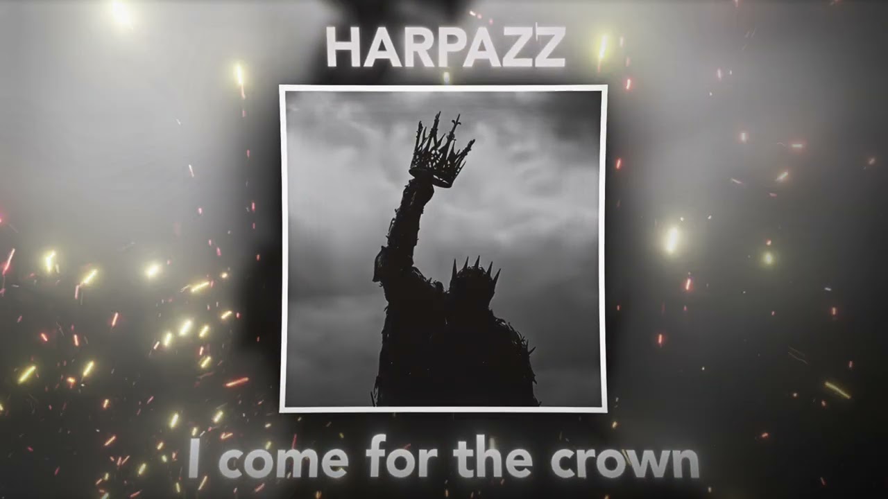 I come for the crown - Harpazz