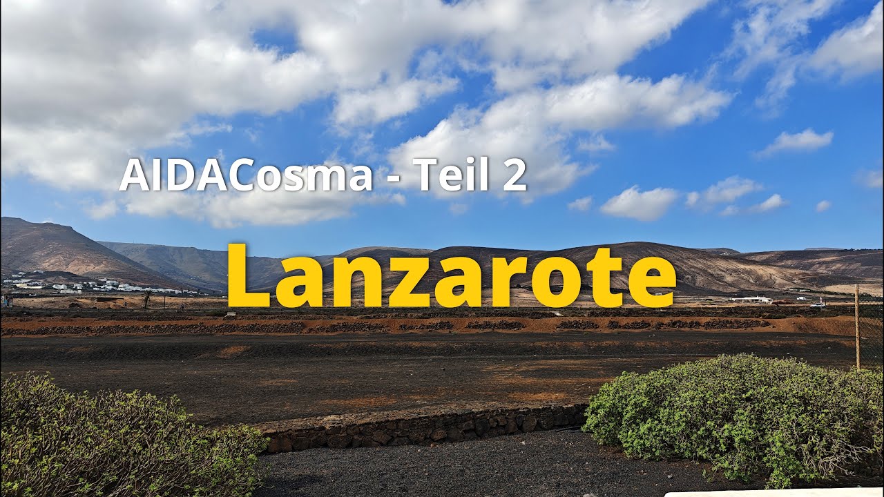 AIDACosma: Kanaren & Madeira Teil 2: Lanzarote 🚢🌋
