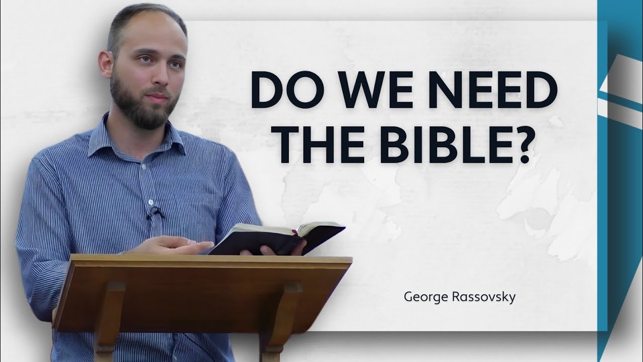 Do We Need The Bible? | The Scriptures (Part 1) - George Rassovsky