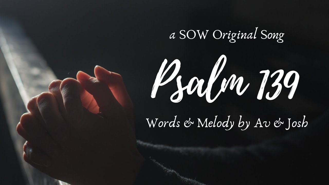 School of Worship -Psalm 139 (Words & Music by Av & Josh)