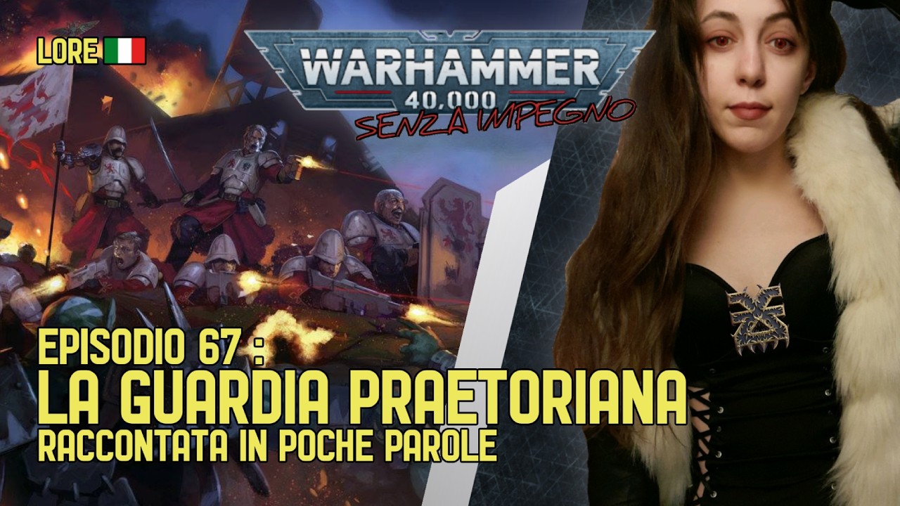 LA GUARDIA PRAETORIANA [WARHAMMER 40.000 SENZA IMPEGNO EP. 67]