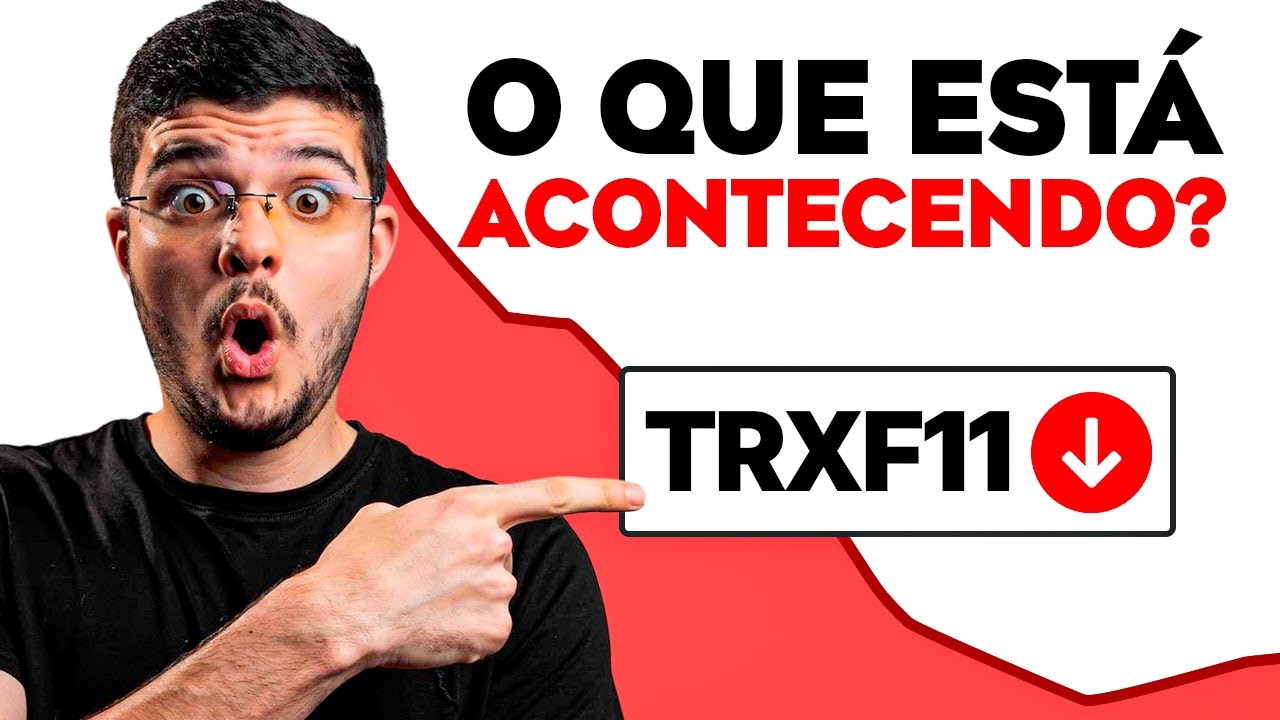 TRXF11 EM QUEDA: OPORTUNIDADE ou FURADA? ANÁLISE COMPLETA