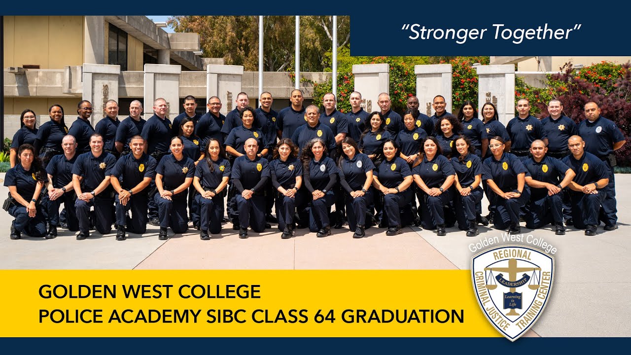 Golden West College Regional Criminal Justice Training Center SIBC Class 64 Graduation