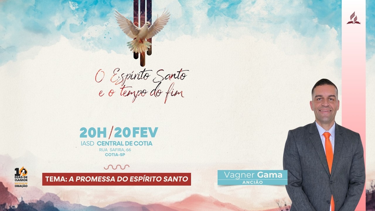 10 DIAS DE CLAMOR E 365 DE ORAÇÃO - 20h - Orador: Vagner Gama / Tema: A Promessa do Espírito Santo