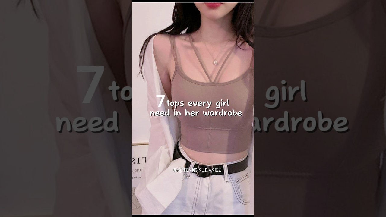 7 tops every girl need in her wardrobe...💫 #shorts #tops #fashion #aesthetic