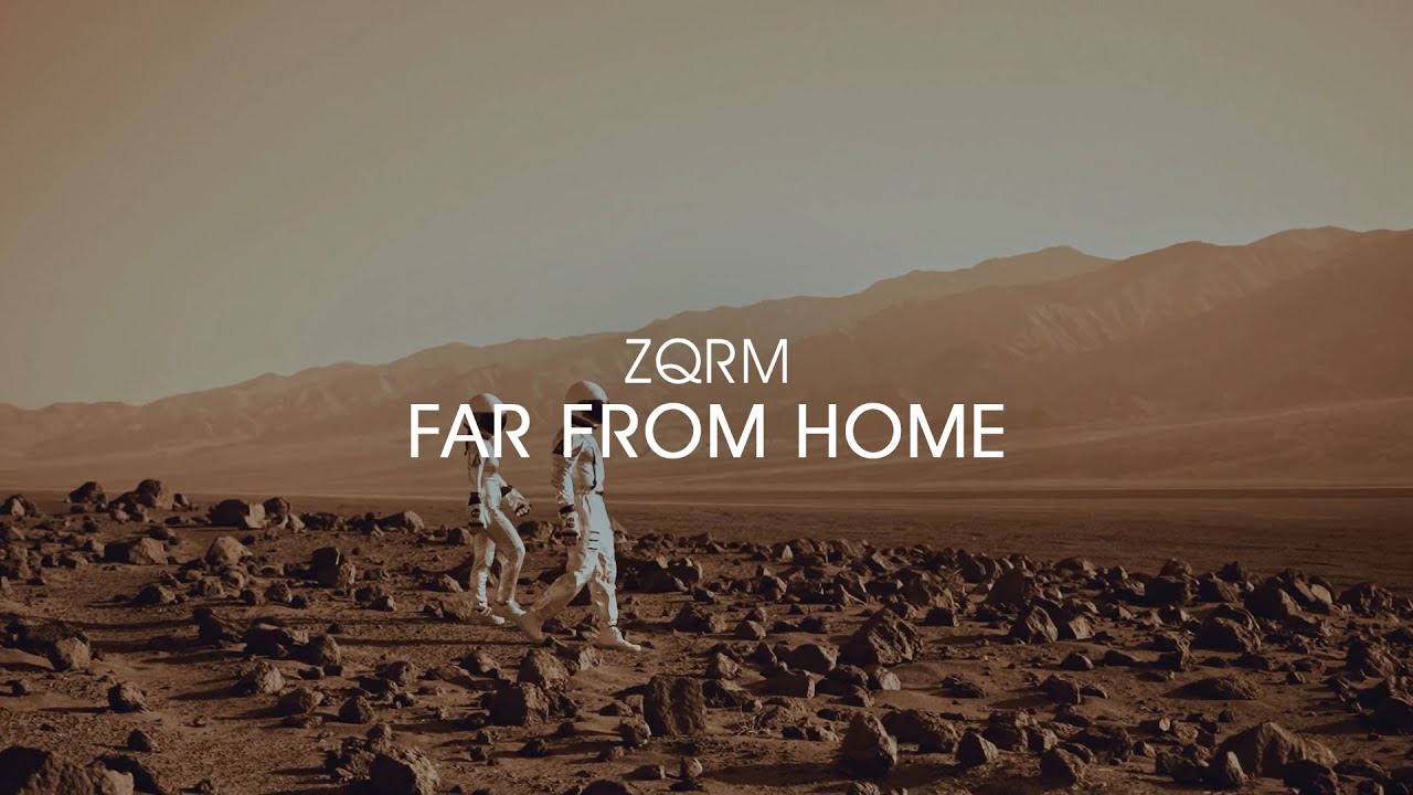 ZQRM - Far From Home [OUT NOW]