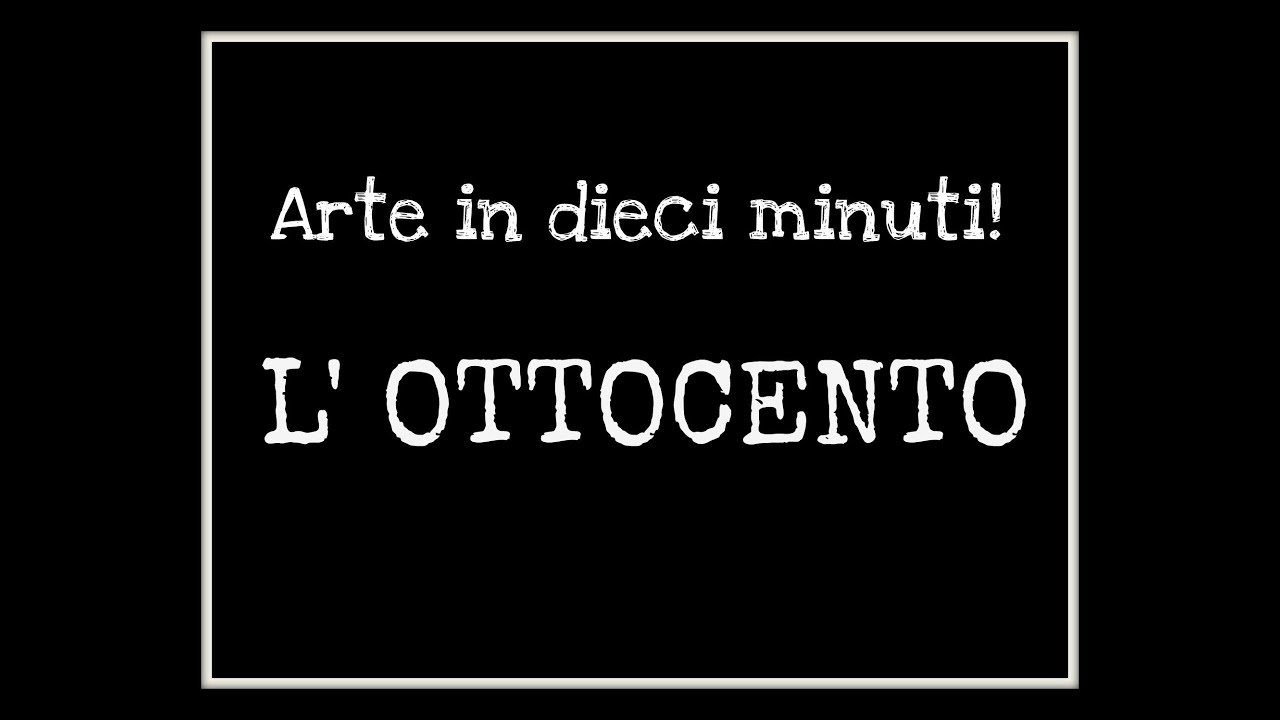 Arte in Dieci Minuti: L'Ottocento (Storia dell'Arte) Arte per Te
