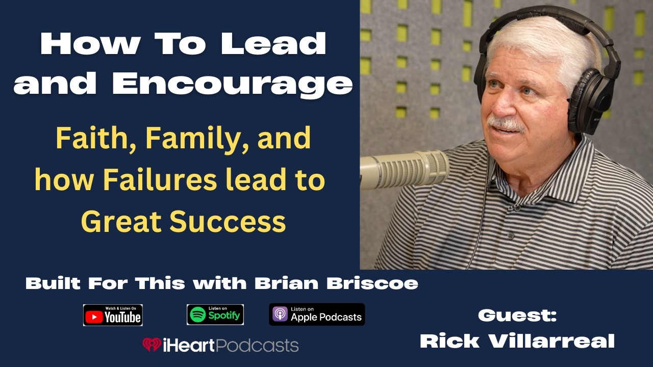 Rick Villarreal - Faith, Family, & How Failures Lead to Great Success
