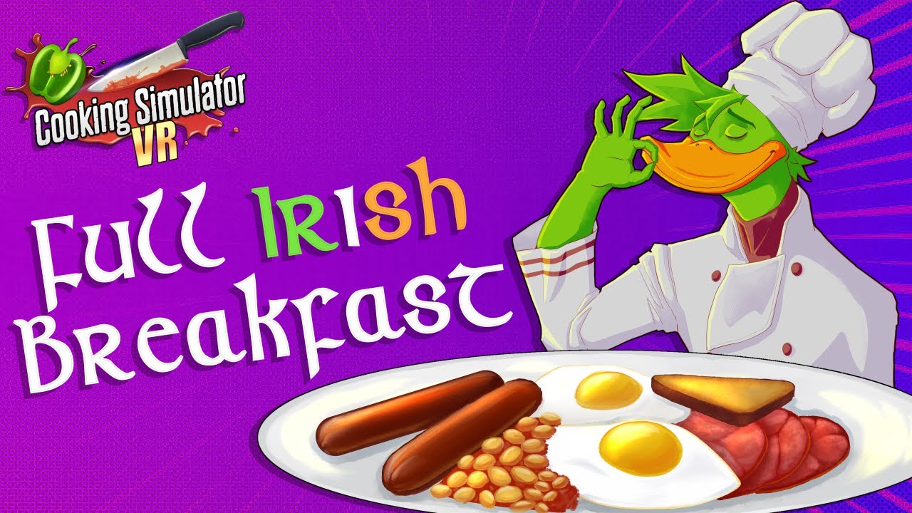 The Full IRISH Breakfast - Cooking Simulator VR