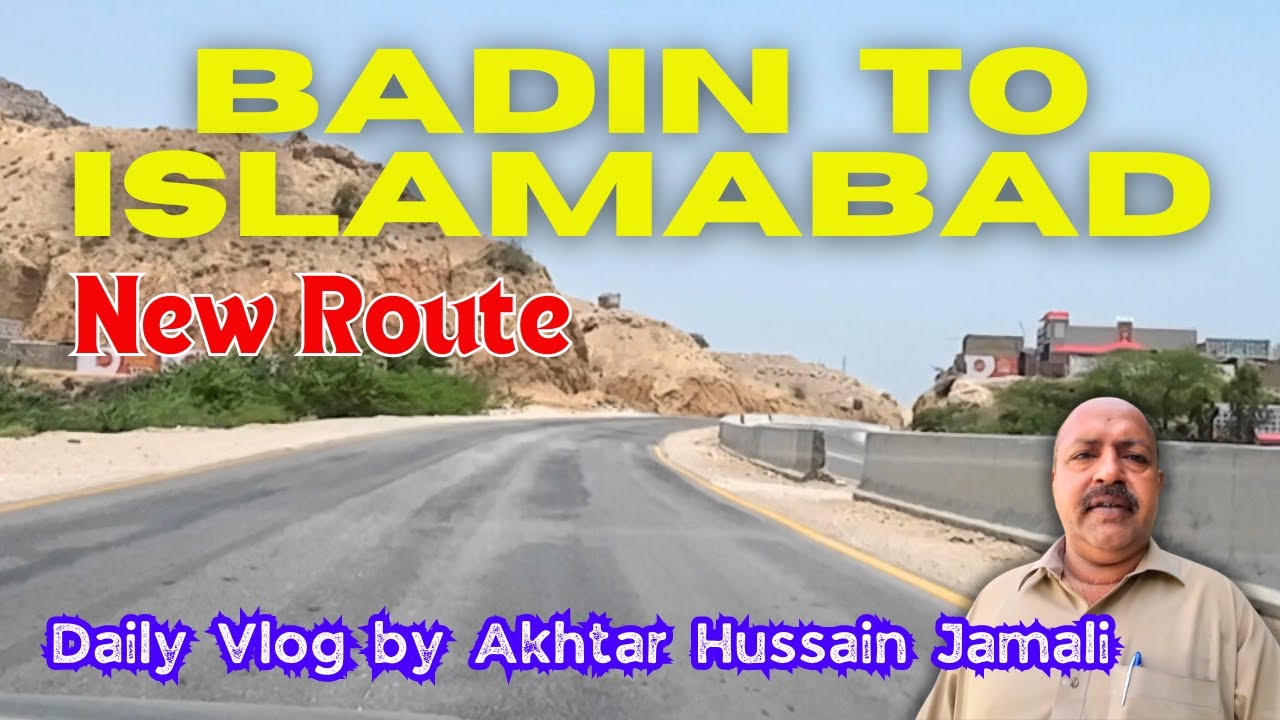 Travel Badin to Islamabad at New Route || Detail Road Trip || Daily Vlog by Akhtar Jamali