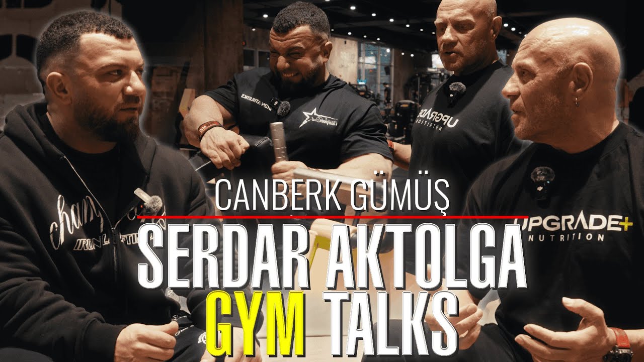 SERDAR AKTOLGA GYM TALKS w/ Canberk Gümüş I Sırt Antrenmanı Ve Sohbet