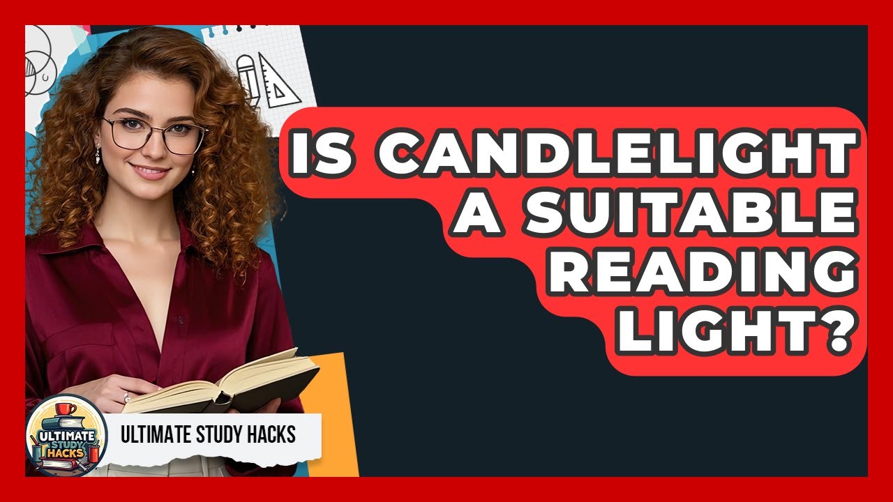Is Candlelight A Suitable Reading Light? - Ultimate Study Hacks