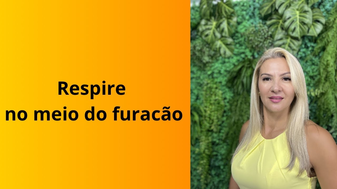Respire no meio do furacão