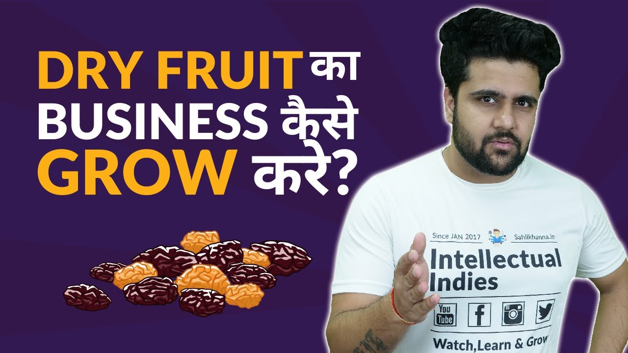 How to Grow Dried fruit Business?