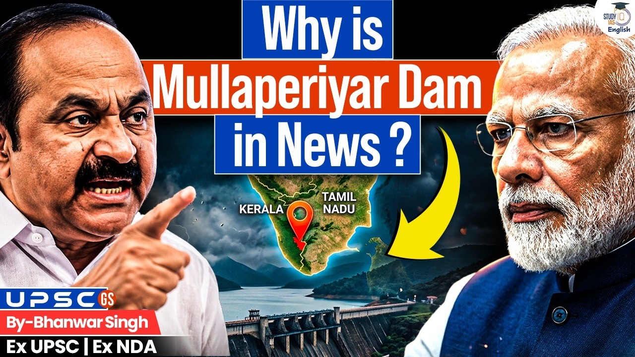 Why is the Mullaperiyar Dam in News? | Kerala vs Centre Dispute Explained! | StudyIQ IAS English