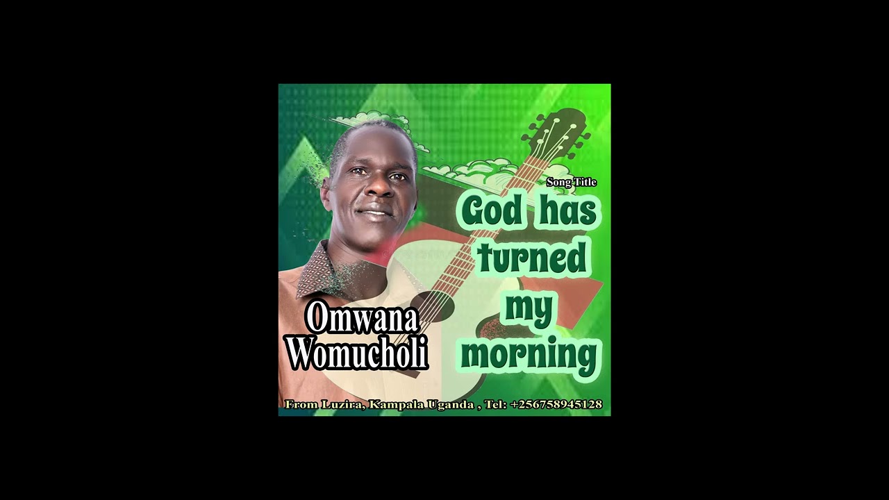 God has turned my morning  by Mwana womucholi