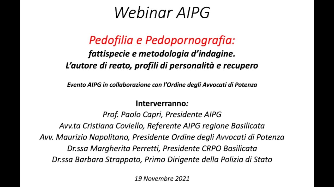 Webinar AIPG 19/11/21 - Pedofilia e Pedopornografia: fattispecie e metodologia d'indagine