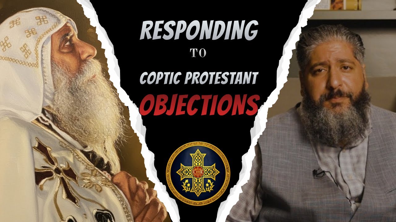 Responding to @maurliving and Pastor Sam's Ex Copt Protestant Objections!