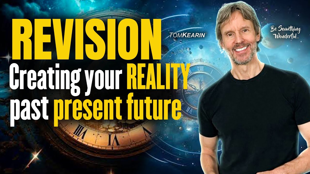 How Revising the Past Creates Your Present Reality