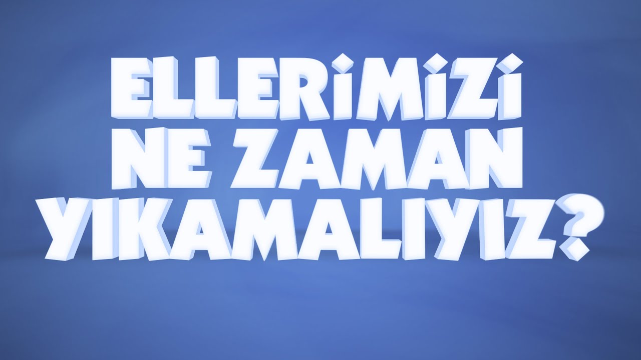 Ellerimizi ne zaman ve nasıl yıkamalıyız?
