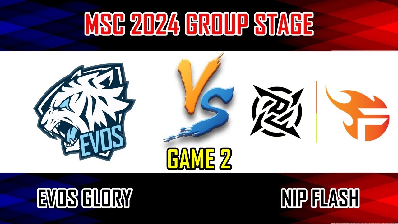 EVOS GLORY VS NIP FLASH - GAME 2 | GROUP A | MLBB MSC 2024 X EWC | EVOS VS NPFL [ID]