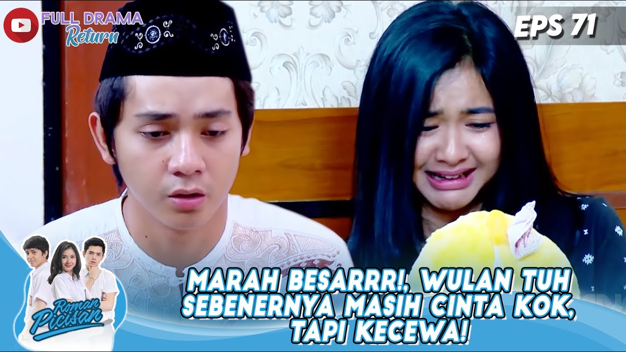 MARAH BESARRR!, WULAN TUH SEBENERNYA MASIH CINTA KOK, TAPI KECEWA! - ROMAN PICISAN